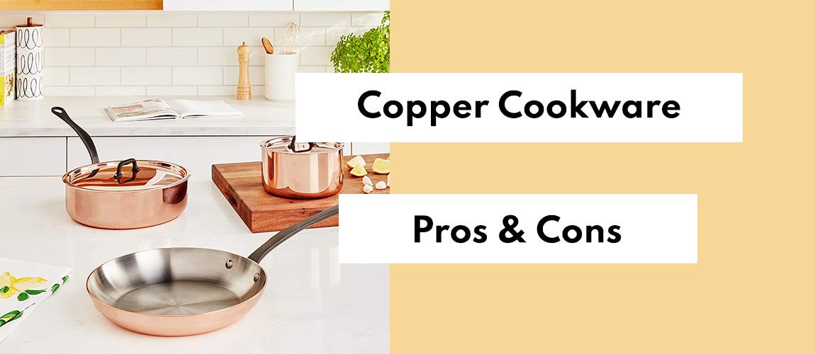 The Pros and Cons of Copper Cookware